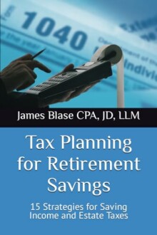Book cover of 'Tax Planning for Retirement Savings' by James Blase CPA, JD, LLM.